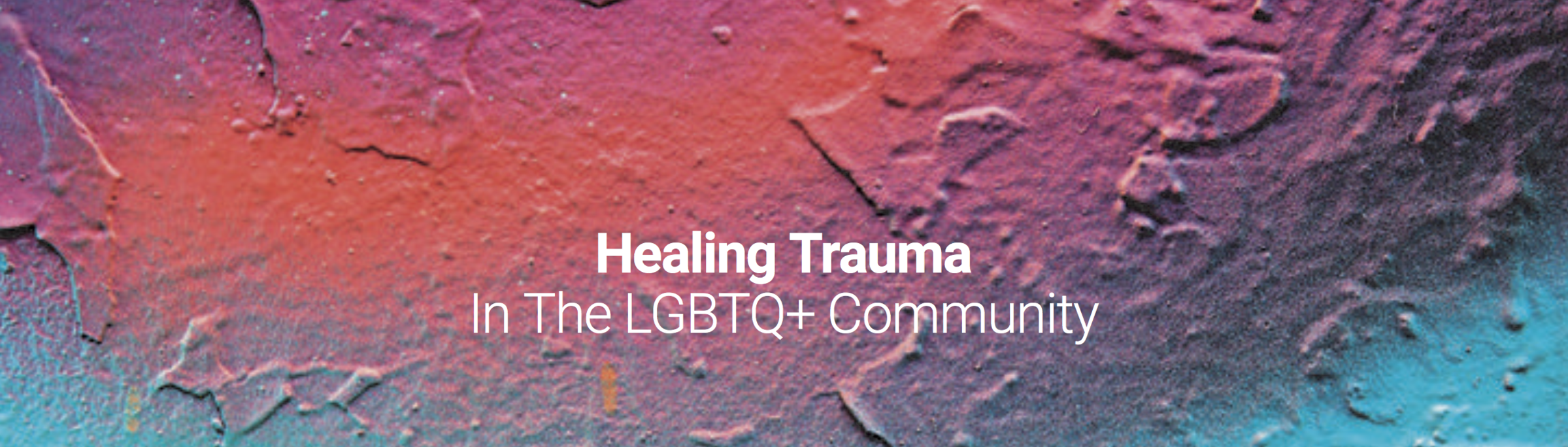Healing Trauma In The LGBTQ+ Community