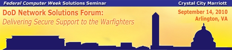 DoD Network Solutions Forum: Delivering Secure Support to the Warfighers