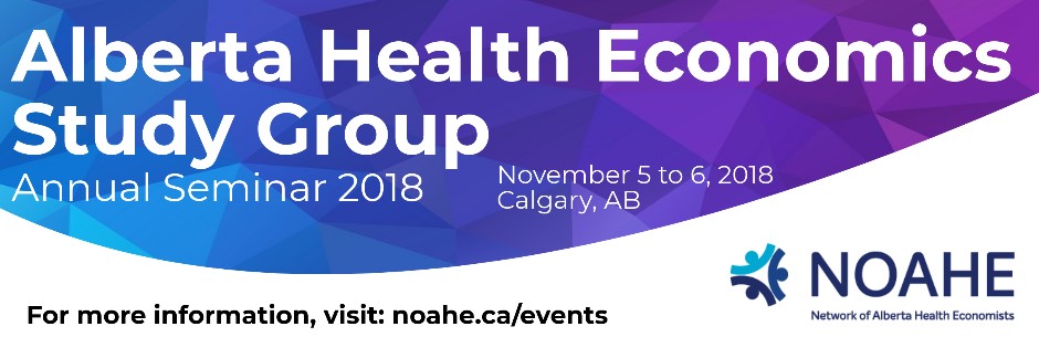 Alberta Health Economics Study Group (AHESG) Annual Seminar 2018