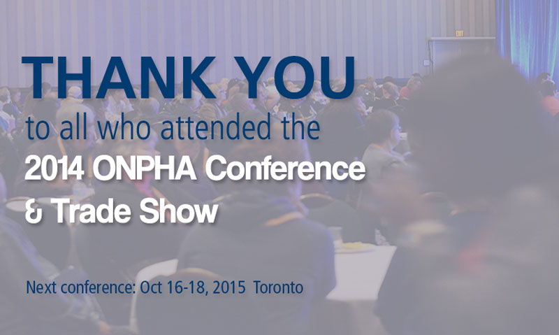 Thank you for attending 2014 ONPHA Conference and Trade Show