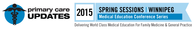 Primary Care UPDATES Spring Winnipeg 2015