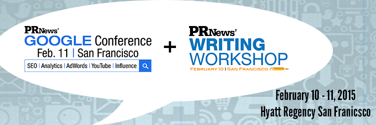 PR News' Google Conference & Writing Workshop - February 10-11, 2015