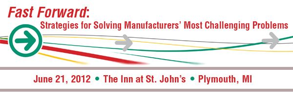 Fast Forward: Strategies for Solving Manufacturers’ Most Challenging Problems
