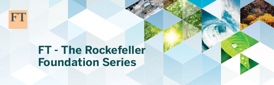 FT - The Rockefeller Foundation Series: Revaluing Ecosystems London