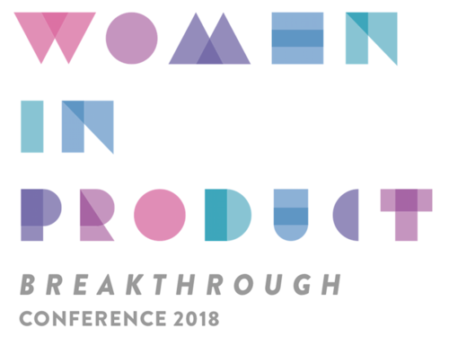 Women in Product Conference 2018: Breakthrough