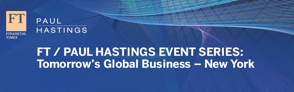 Paul Hastings Series: Tomorrow's Global Business - New York