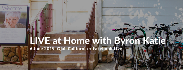 LIVE at Home with Byron Katie on Thurs., 6 June 2019